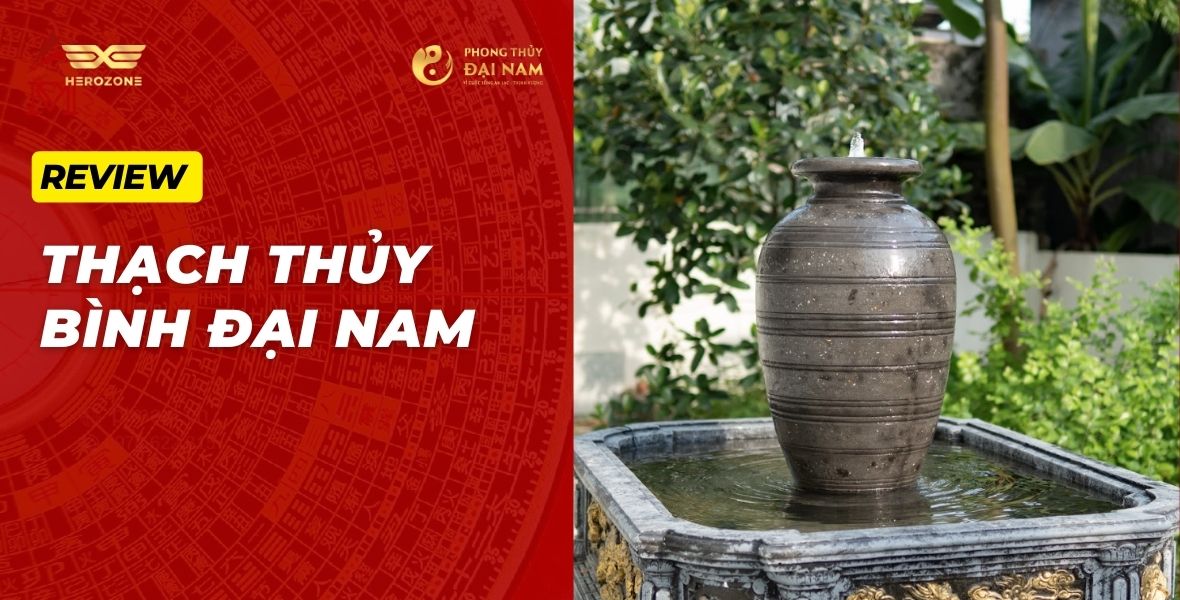 Review Thạch Thuỷ Bình Đại Nam